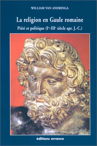 Beispielbild fr La Religion en Gaule romaine : Pit et politique, Ier-IIIe sicle apr. J.-C. zum Verkauf von Ammareal
