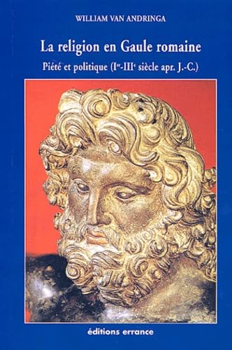 Imagen de archivo de La Religion en Gaule romaine : Pit et politique, Ier-IIIe sicle apr. J.-C. a la venta por Ammareal