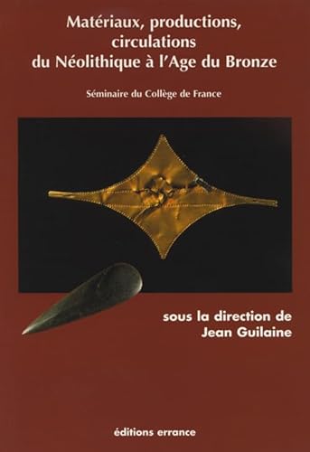 9782877722322: Materiaux, Productions, Circulations Du Neolithique A L'Age Du Bronze. Seminaire Du College De France