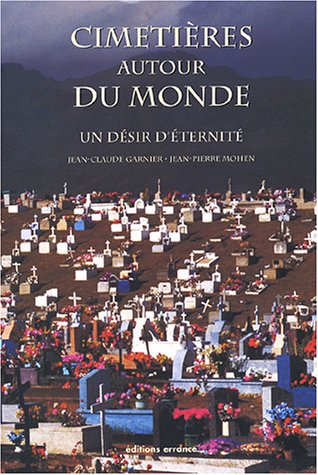 Beispielbild fr Cimetieres autour du monde: UN DESIR D'ETERNITE zum Verkauf von Versandantiquariat Felix Mcke