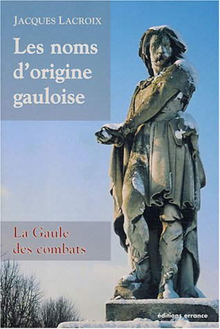 Beispielbild fr Les noms d'origine gauloise : La Gaule des combats zum Verkauf von medimops