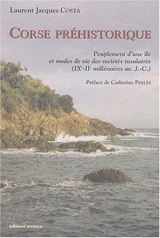 9782877722735: Corse prhistorique: Peuplement d'une le et modes de vie des socits insulaires (IXe-IIe millnaires av. J.-C.)