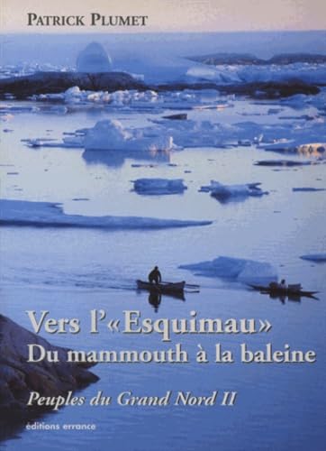 9782877722766: Vers l' "Esquimau" : Du mamouth  la baleine: Tome 2, Peuples du Grand Nord