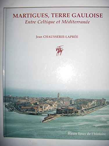9782877722926: Martigues, Terre Gauloise: Entre Celtique et Mditerrane
