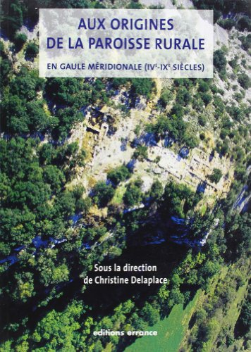 Stock image for Aux origines de la paroisse rurale: en Gaule mridionale (IVe - IXe sicles) for sale by Gallix