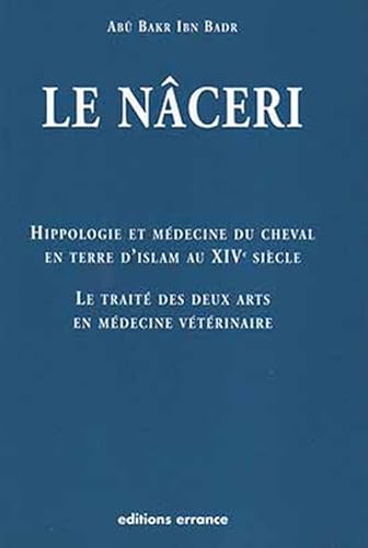 9782877723299: Le Nceri - Cheval en terre d'Islam au XIVe sicle: Le Trait des deux arts en mdecine vtrinaire