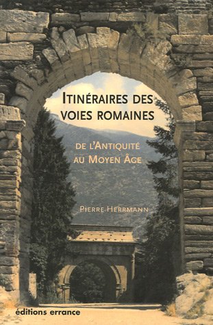 Stock image for Itinraires des voies romaines : De l'Antiquit au Moyen Age for sale by medimops