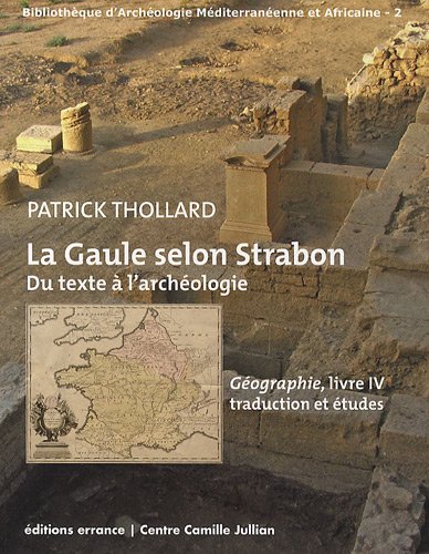 9782877723848: La Gaule selon Strabon : du texte  l'archologie: Gographie, livre IV. Traduction et tudes