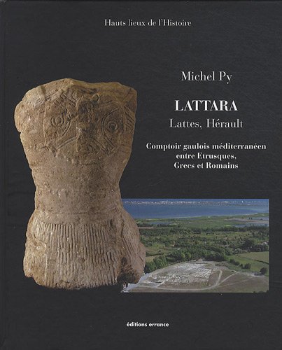Beispielbild fr LATTARA Lattes, Hrault: comptoir gaulois mditerranen entre Etrusques, Grecs et Romains zum Verkauf von Gallix