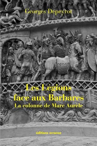 9782877724289: Les lgions face aux Barbares: La colonne de Marc Aurle