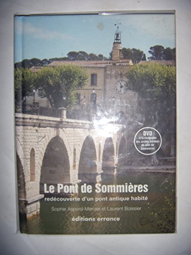 Stock image for Le Pont de Sommires: Redcouverte d'un pont antique habit Aspord-mercier, Sophie; Boissier, Laurent et Azema, Marc for sale by BIBLIO-NET