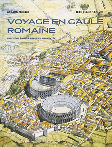 9782877724630: Voyage en Gaule romaine: 3me dition revue et augmente