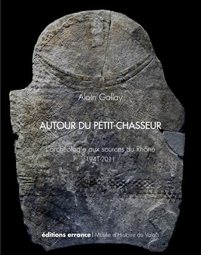 Beispielbild fr Autour du Petit-Chasseur: l'archologie aux sources du Rhne, 1941-2011 zum Verkauf von Gallix