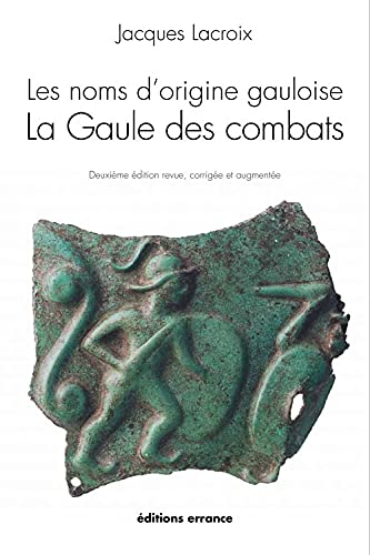 Beispielbild fr les Noms d'origine gauloise: La Gaule des combats zum Verkauf von Gallix
