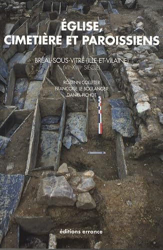 Beispielbild fr eglise, cimetiere et paroissiens (viie - xviiie): BREAL-SOUS-VITRE, ETUDE HISTORIQUE, ARCHEOLOGIQUE ET ANTHROPOLOGIQUE (DIFFUSION ERRANCE) zum Verkauf von BURISBOOKS