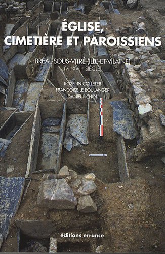 9782877724906: Eglise, cimetire et paroissiens: Bral-sous-Vitr (Ille-et-Vilaine), tude historique, archologique et anthropologique (VIIe-XVIIIe sicle)