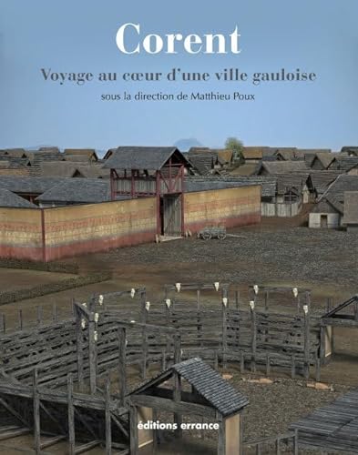 Corent -: Voyage au coeur d'une ville gauloise (9782877725002) by POUX MATTHIEU
