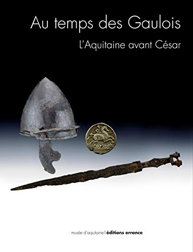 Beispielbild fr Au temps des Gaulois: l'Aquitaine avant Csar zum Verkauf von Ammareal