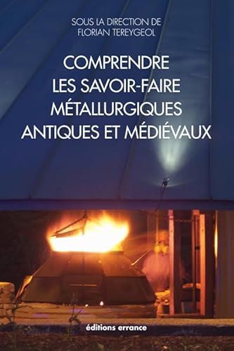 9782877725217: Comprendre les savoir-faire mtallurgiques antiques et mdivaux