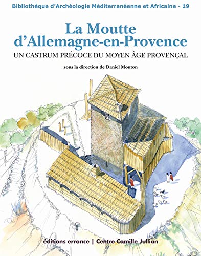 Stock image for La Moutte d'Allemagne-en-Provence: Un castrum prcocre du Moyen ge provenal for sale by Gallix