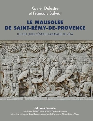 9782877725842: Le mausole de Saint-Rmy-de-Provence: Les Iulii, Jules Csar et la bataille de Zla