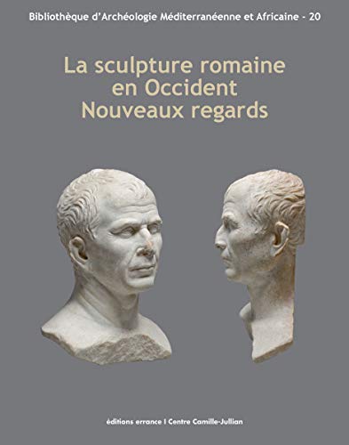 9782877725996: La sculpture romaine en Occident. Nouveaux regards