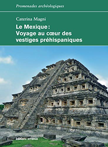 Stock image for Le Mexique: Voyage au c?ur des vestiges prhispaniques [Broch] Magni, Caterina for sale by BIBLIO-NET