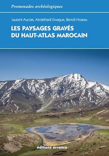 Stock image for Les paysages gravs du Haut-Atlas marocain: Ethnoarchologie de l'agdal for sale by Librairie Pic de la Mirandole