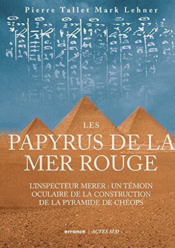 Beispielbild fr LES PAPYRUS DE LA MER ROUGE ET LA CONSTRUCTION DES PYRAMIDES zum Verkauf von Librairie Guillaume Bude-Belles Lettres