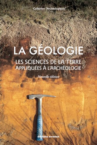 Imagen de archivo de La Gologie: Les sciences de la Terre appliques  l'archologie a la venta por medimops