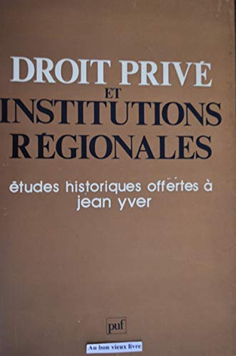 Imagen de archivo de Droit Prive et Institutions Regionales. Etudes Historiques Offertes a Jean Yver a la venta por Ammareal