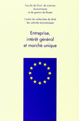 Stock image for Entreprise, intrt gnral et march unique: Journe d'tudes du Centre de recherches de droit des activits conomiques, 30 janvier 1992 for sale by Ammareal