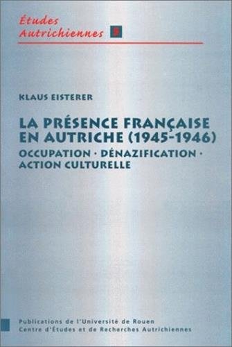 Beispielbild fr La Prsence franaise en Autriche, 1945-1946 : Occupation, dnazification, action culturelle zum Verkauf von Ammareal