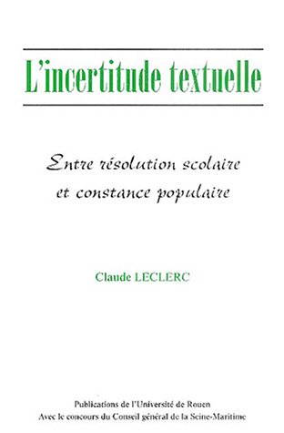 Stock image for L'incertitude textuelle : Entre rsolution scolaire et constance populaire for sale by Ammareal