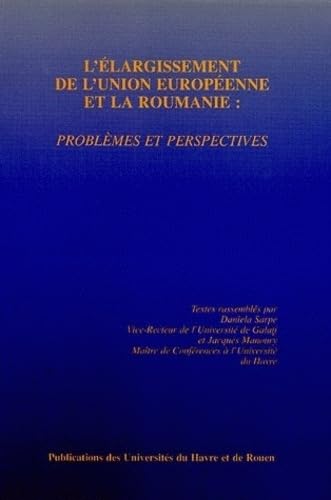 Stock image for L'largissement de l'Union europenne et la Roumanie : Problmes et perspectives for sale by Ammareal