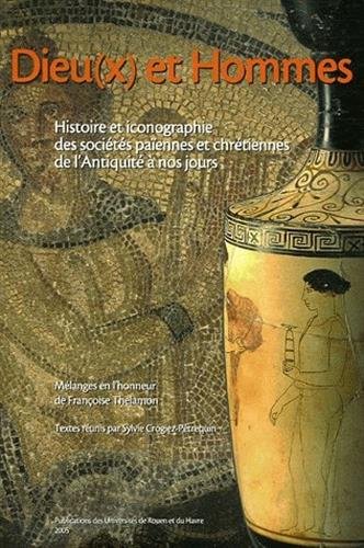 9782877753937: Dieu(x) et Hommes: Histoire et iconographie des socits paennes et chrtiennes de l'Antiquit  nos jours
