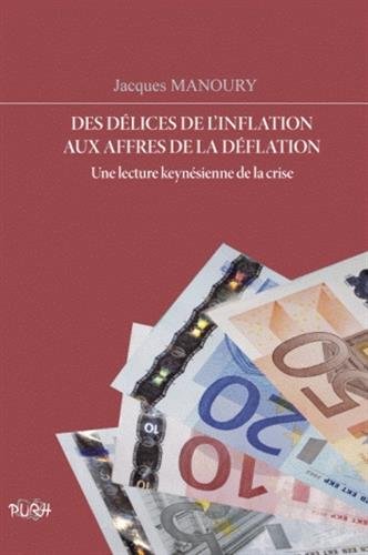 Beispielbild fr Des Dlices De L'inflation Aux Affres De La Dflation : Une Lecture Keynsienne De La Crise zum Verkauf von RECYCLIVRE