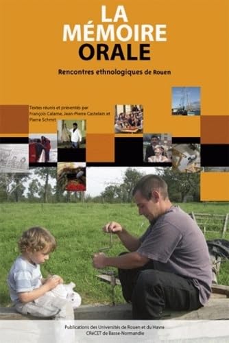 Beispielbild fr La mmoire orale : Rencontres ethnologiques, Rouen, 9 et 10 dcembre 2005 zum Verkauf von Ammareal