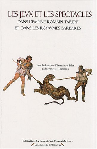 9782877754538: Les jeux et les spectacles dans l'Empire romain tardif et dans les royaumes barbares