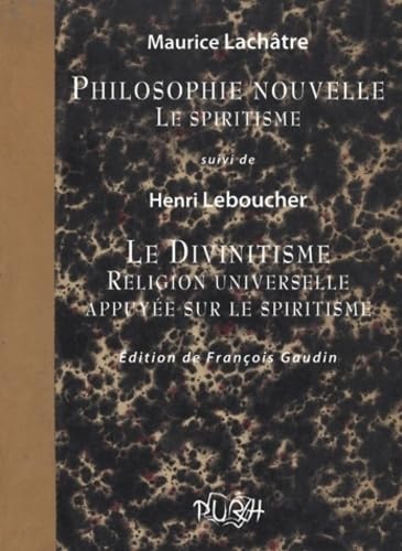 Beispielbild fr Philosophie nouvelle, Le spiritisme : Suivi de Le Divinitisme, Religion universelle appuye sur le spiritisme zum Verkauf von Ammareal