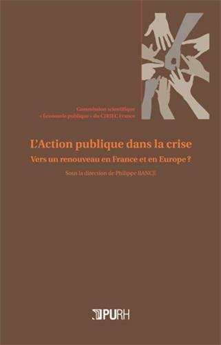 Beispielbild fr L'action Publique Dans La Crise : Vers Un Renouveau En France Et En Europe ? zum Verkauf von RECYCLIVRE
