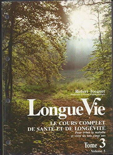 Stock image for LONGUE VIE,LE COURS COMPLET DE SANTE ET DE LONGEVITE.POUR EVITER LA MALADIE ET VIVRE SIX FOIS VINGT ANS,TOME 3,VOLUME 5 for sale by Bibliofolie