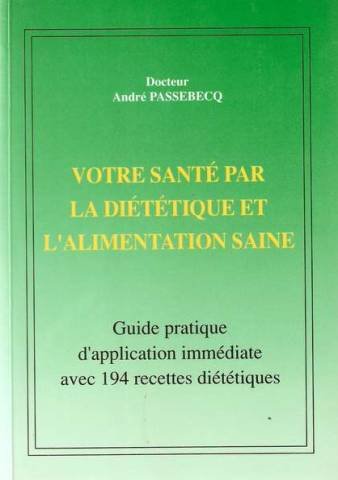 Beispielbild fr Votre sante par la dietetique et l'alimentation saine zum Verkauf von Ammareal