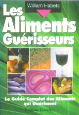 Beispielbild fr Les aliments du gurisseur. Le guide complet des aliments qui guerisse$*nt zum Verkauf von Ammareal