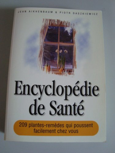 Imagen de archivo de Encyclopdie de sant : En appartement, en pavillon ou  la campagne, faites pousser facilement vos propres remdes naturels de sant a la venta por Librairie Th  la page