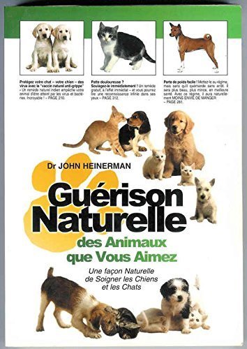 Beispielbild fr Gurison naturelle des animaux que vous aimez : Une faon naturelle de soigner les chiens et les chats zum Verkauf von Ammareal
