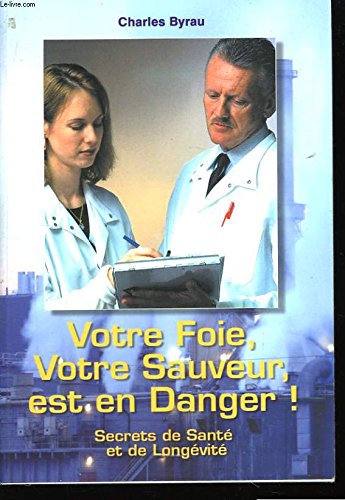 Imagen de archivo de Votre foie, votre sauveur, est en danger - Secrets de sant et de longvit a la venta por Ammareal