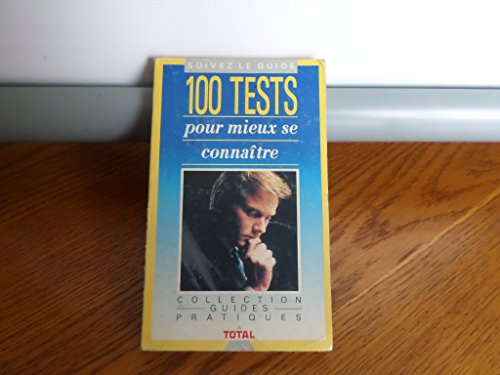 100 TESTS POUR MIEUX SE CONNAITRE