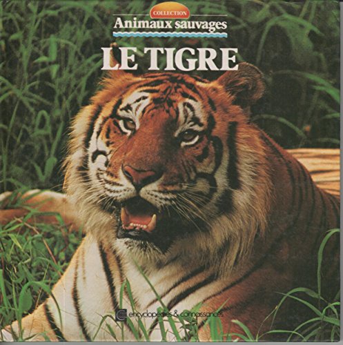 Beispielbild fr Animaux sauvages : Le Tigre zum Verkauf von Ammareal