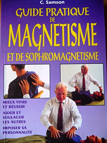 Beispielbild fr Guide pratique de magntisme et de sophromagntisme. Mieux vivre et russir. zum Verkauf von medimops